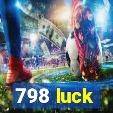 798 luck